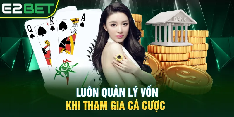 Luôn quản lý vốn khi tham gia cá cược